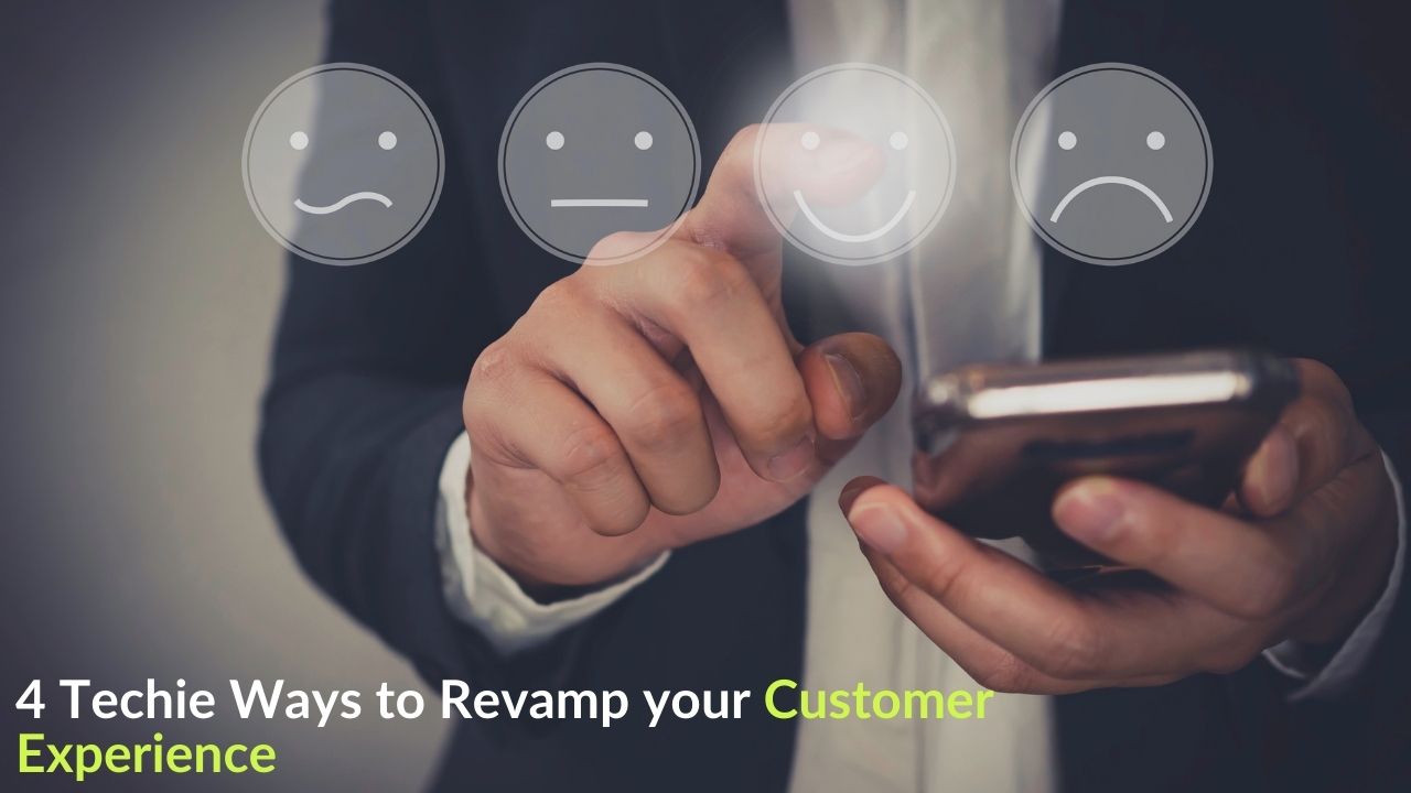 4-Techie-Ways-to-Revamp-your-Customer-Experience-Yuved-Technology_