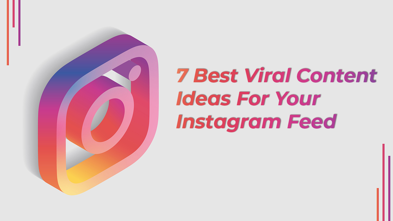 7 Best Viral Content Ideas For Your Instagram Feed