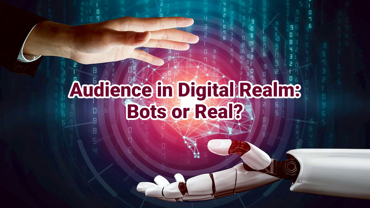 Audience-in-Digital-Realm-Bots-or-Real