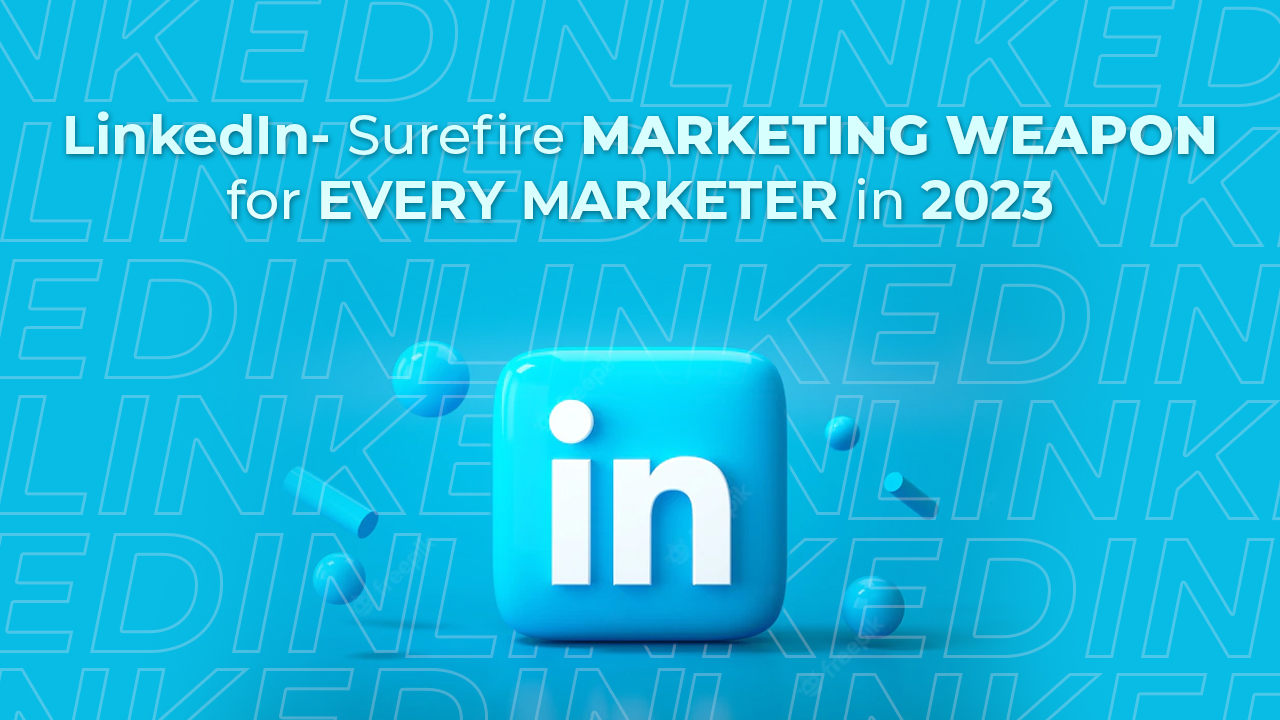 LinkedIn-Surefire-Marketing-Weapon-for-Every-Marketer-in-2023-Yuved-Technology_