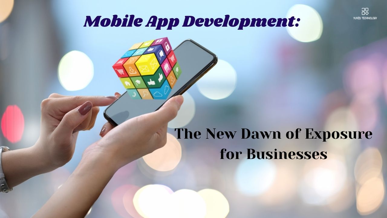 Mobile-App-Development-The-New-Dawn-of-Exposure-for-Businesses