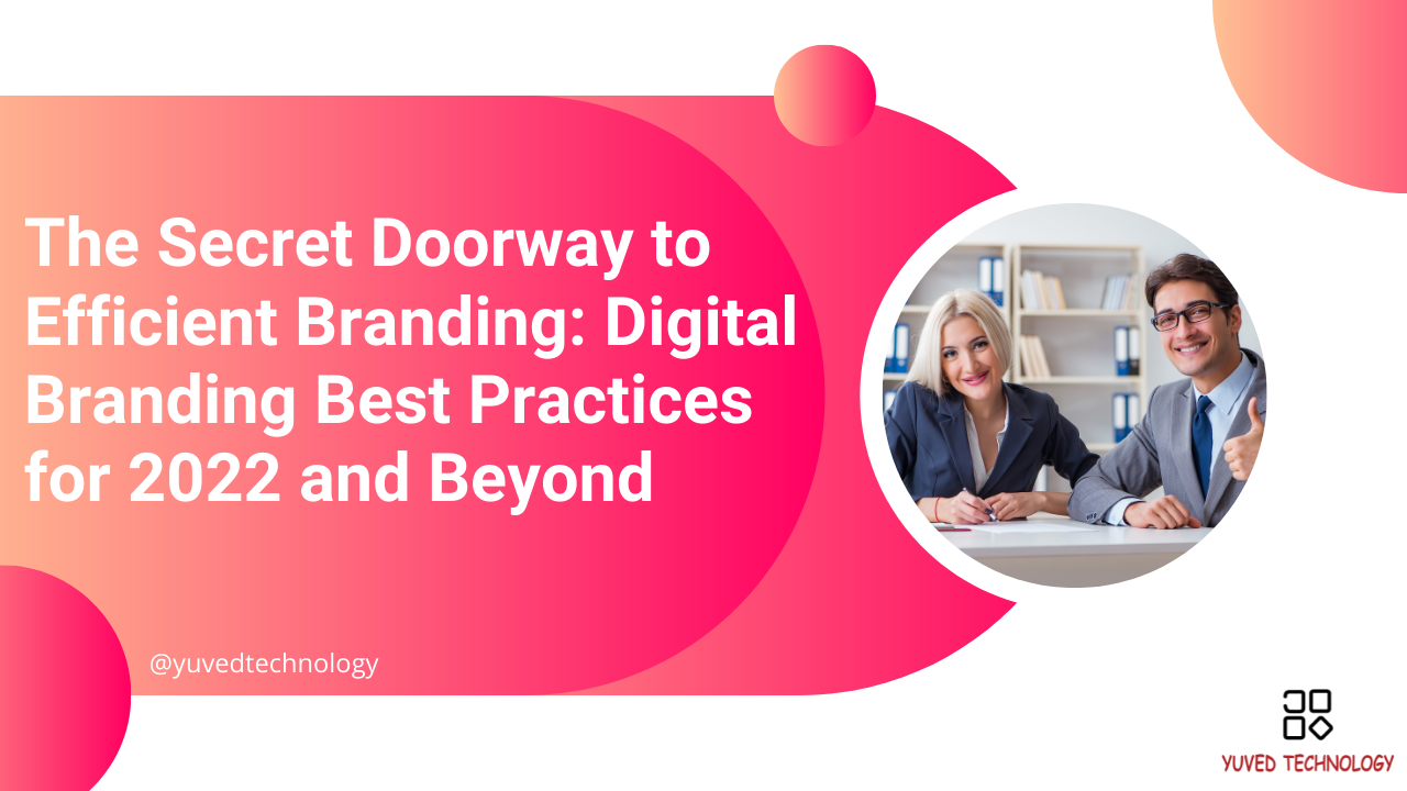 The-Secret-Doorway-to-Efficient-Branding-Digital-Branding-Best-Practices-for-2022-and-Beyond-1