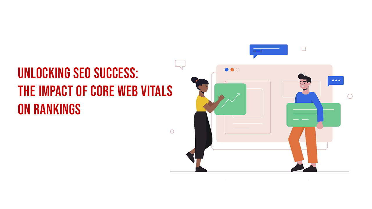 Unlocking SEO Success The Impact of Core Web Vitals on Rankings